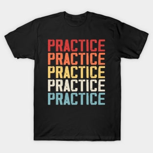 Practice T Shirt For Women Men T-Shirt